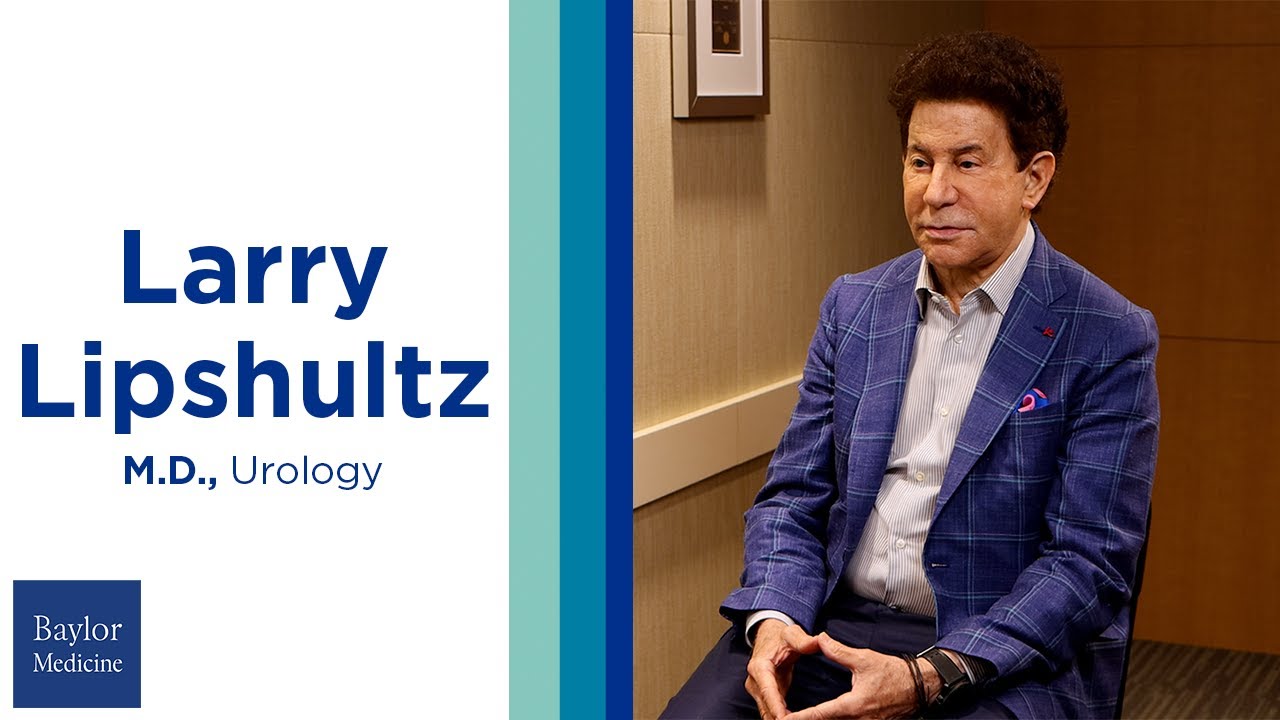 Meet Dr. Larry Lipshultz - Urologist at Baylor Medicine