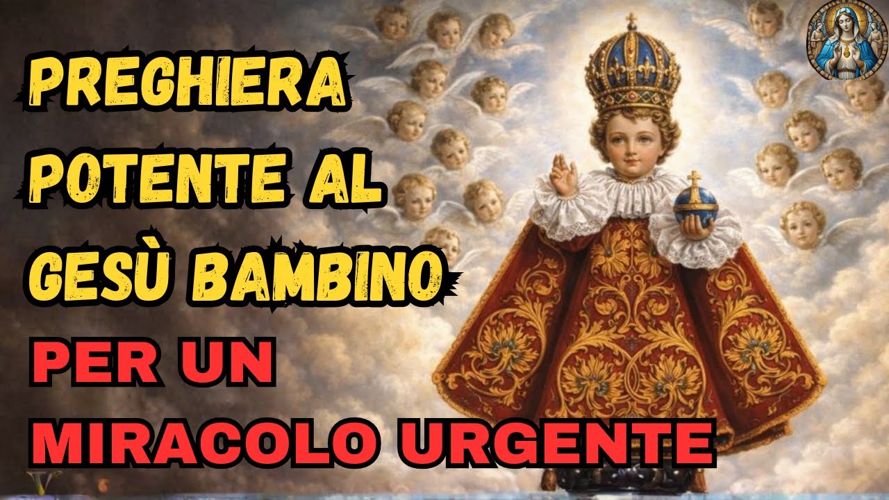 PREGHIERA POTENTE AL GESÙ BAMBINO PER UN MIRACOLO URGENTE E IMPOSSIBILE
