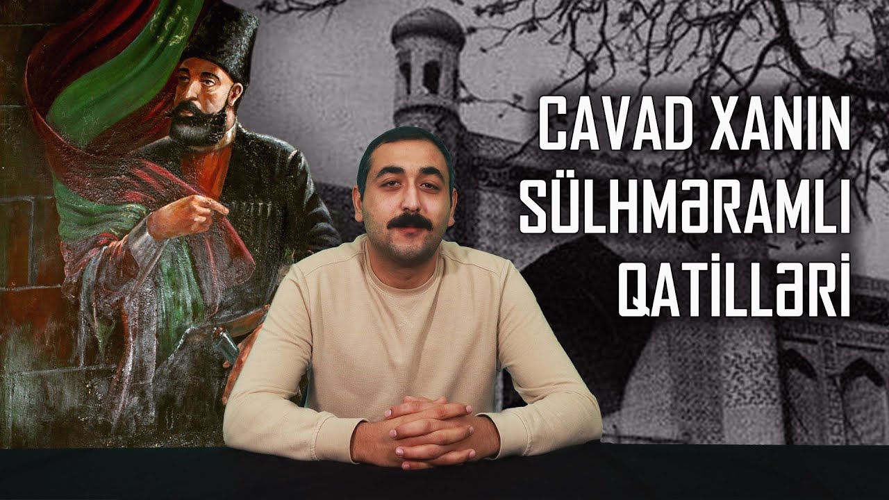 CAVAD XANIN SÜLHMƏRAMLI QATİLLƏRİ - Rus ordusu Azərbaycanda  |  Chi-Fi 10
