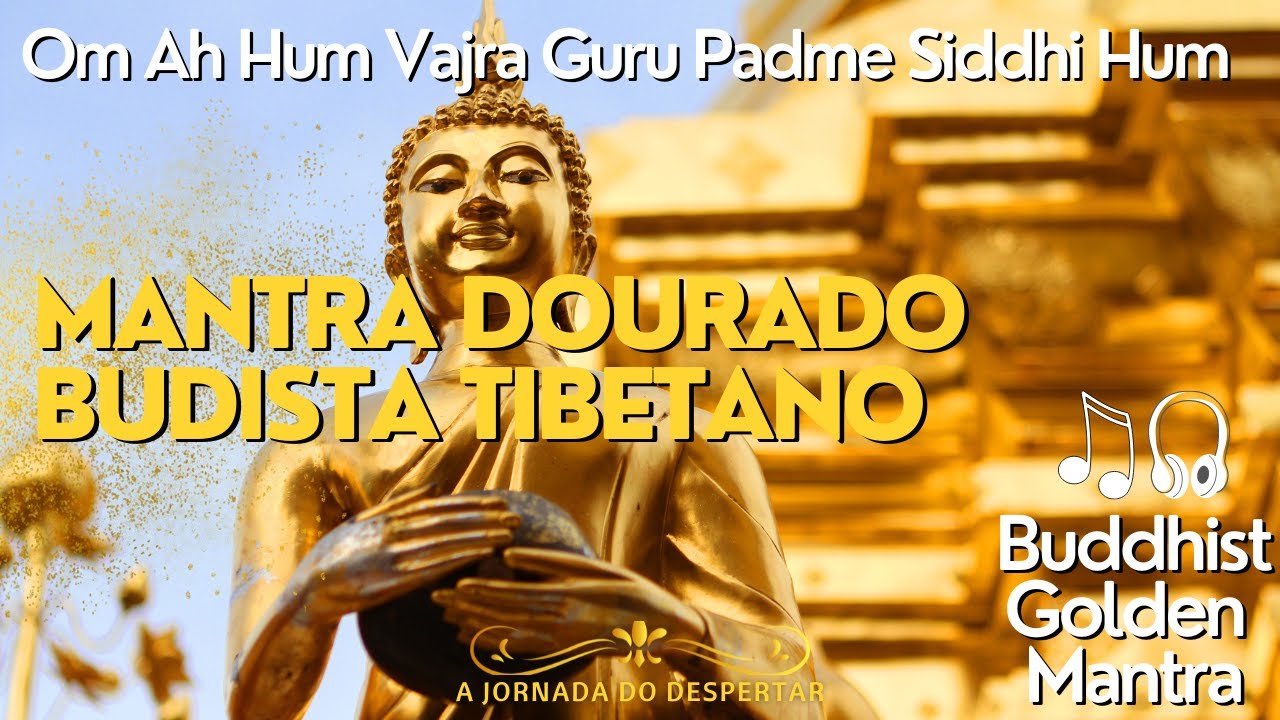 MANTRA DOURADO BUDISTA TIBETANO | Om Ah Hum Vajra Guru Padme Siddhi Hum