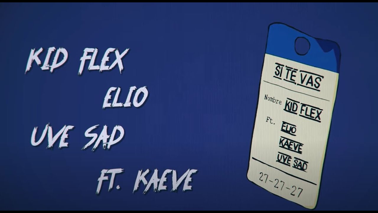 Kid Flex , Elio, Uve Sad - Si Te Vas (Remix) [Kaeve] (Official Lyric Video)
