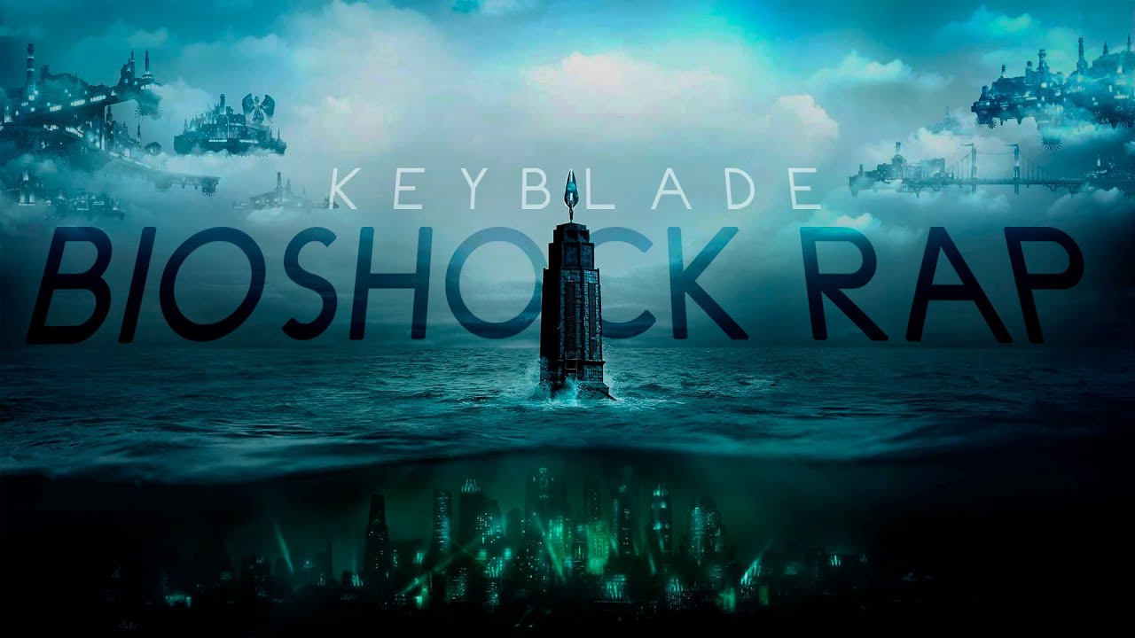 BIOSHOCK RAP - Ni Dioses, Ni Reyes | Keyblade