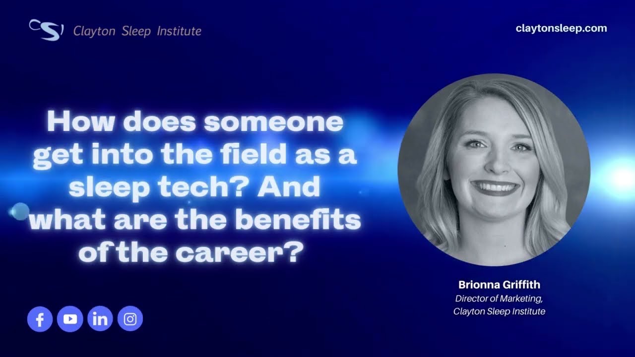 How does someone become a Sleep Tech and what are the benefits of the job? | Clayton Sleep Institute