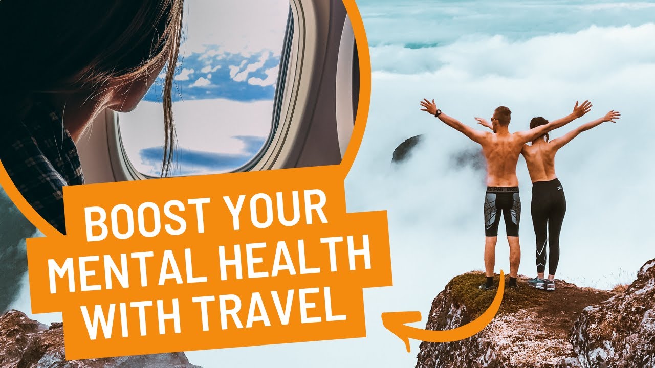 WHY we need to TRAVEL? Mental Health Benefits of Traveling