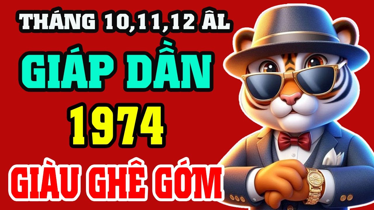 Tháng 10,11,12 ÂL HUNG TINH ẬP ĐẾN Tuổi Giáp Dần 1974 Tránh Hoạ Đón Phúc Đổi Đời Giàu To