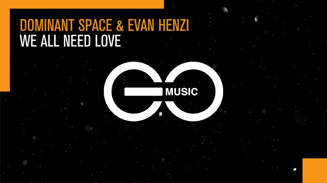 Dominant Space & Evan Henzi - We All Need Love