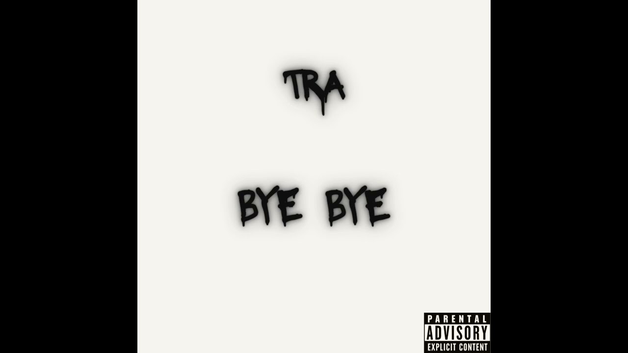 TRA - BYE BYE