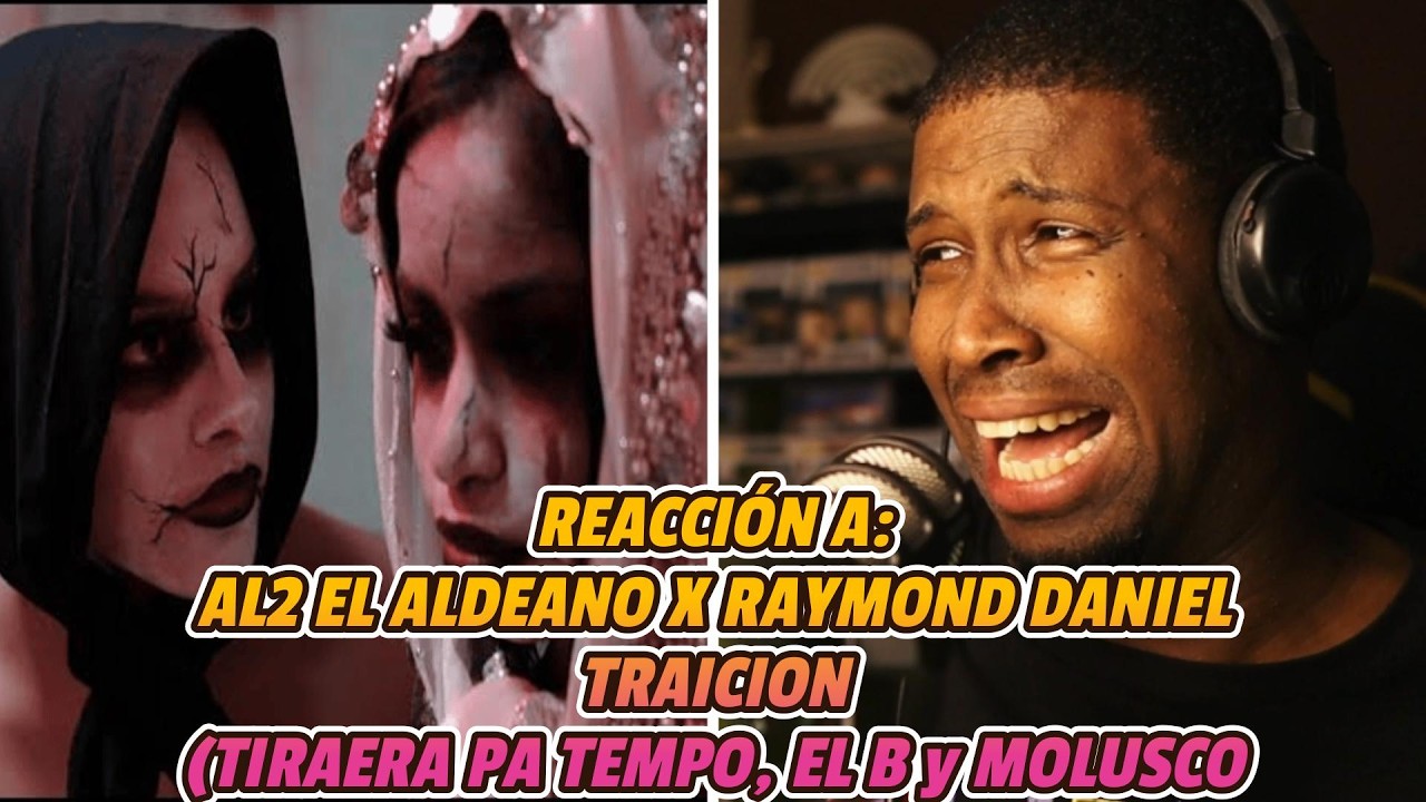 REACCIÓN a AL2 EL ALDEANO❌RAYMOND DANIEL | TRAICION | TIRAERA PA TEMPO, EL B y MOLUSCO | LO BARRIO 🔥