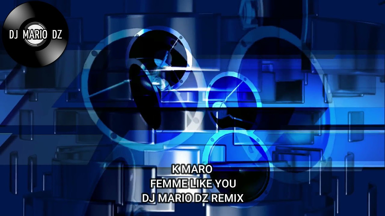KMARO FEMME LIKE YOU DJ MARIO DZ REMIX
