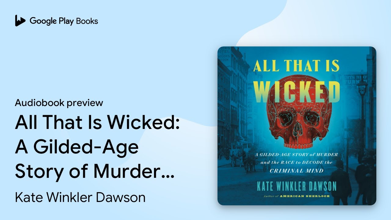 All That Is Wicked: A Gilded-Age Story of&hellip; by Kate Winkler Dawson &middot; Audiobook preview