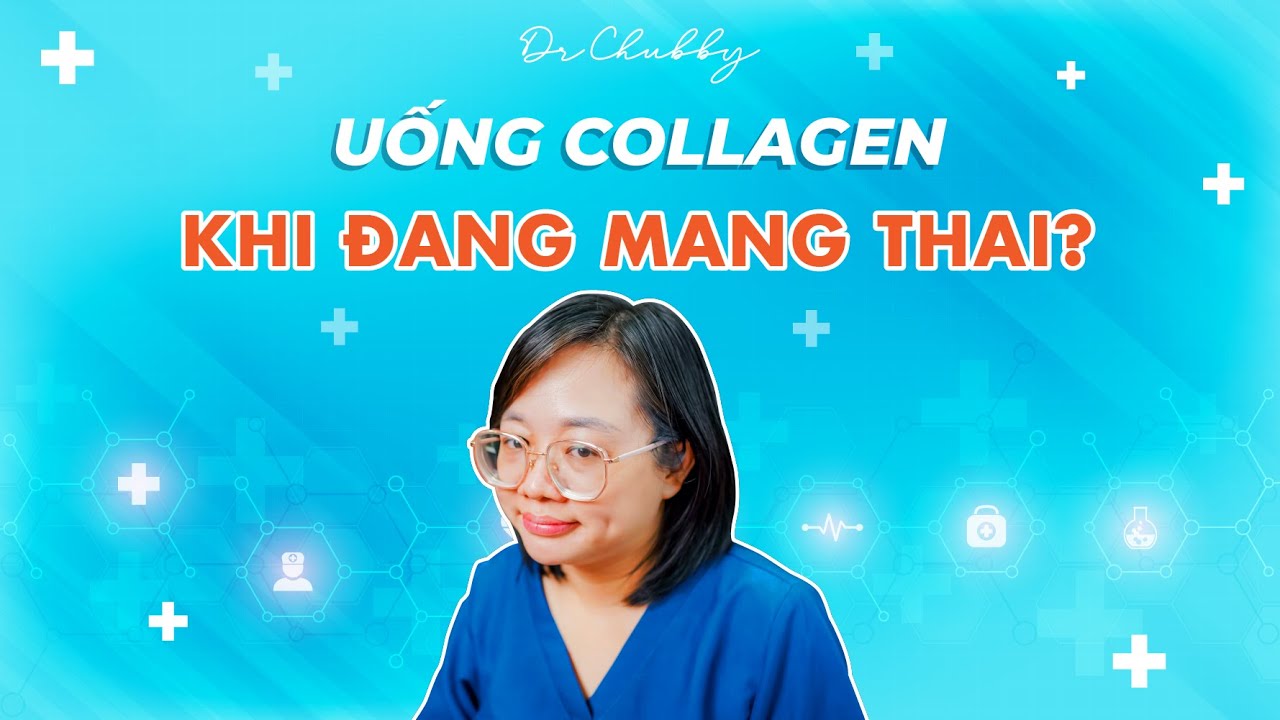 BẦU CÓ UỐNG COLLAGEN ĐƯỢC KHÔNG? | BS ANH THƯ