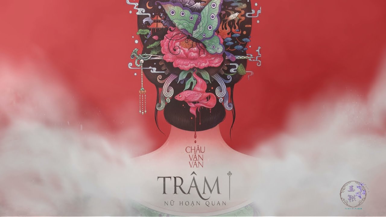 [Tr&acirc;m 1 - Nữ Hoạn Quan] | Văn &Aacute;n | Truyện Audio Yu&Yin