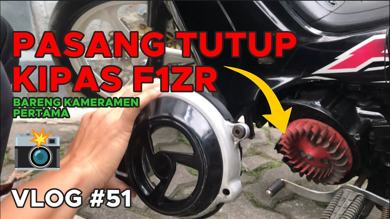 PASANG TUTUP KIPAS F1ZR BARENG KAMERAMEN