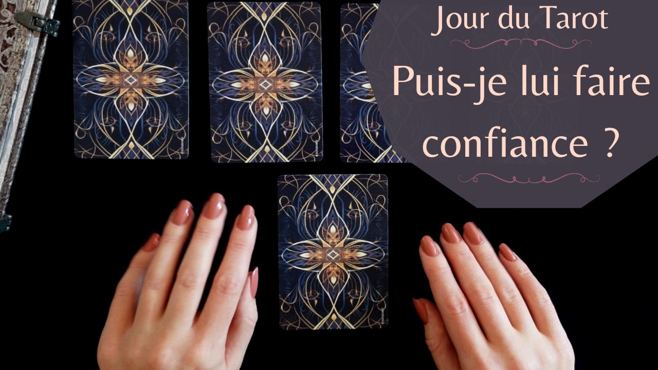 PUIS-JE LUI FAIRE CONFIANCE ? - Tirage de Tarot à choix