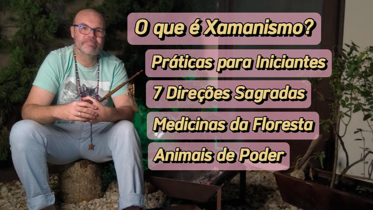 Xamanismo o que É? Para Iniciantes, as 7 Direções Sagradas Medicinas da Floresta, Animais de Poder