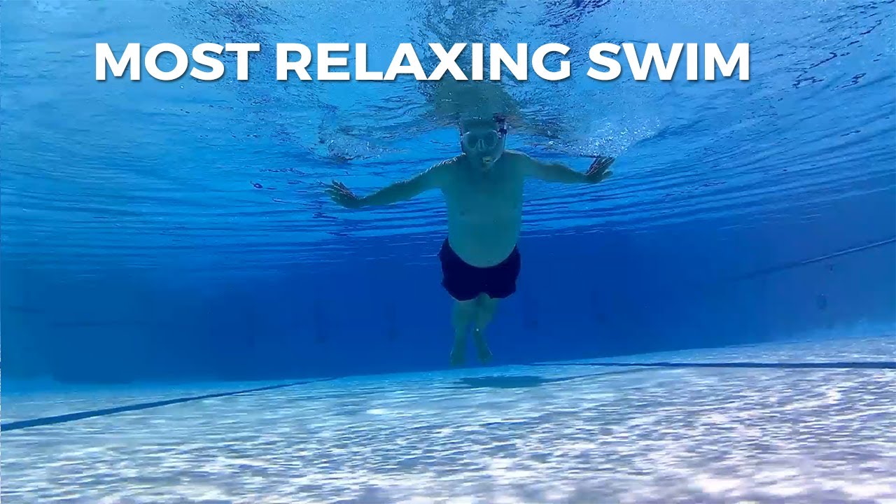 THE MOST RELAXING SWIM
