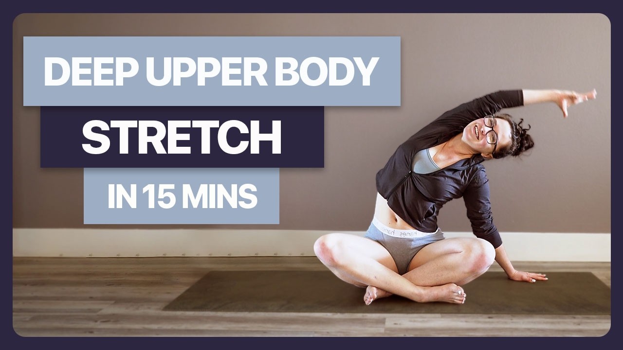 15-Minute Deep Upper Body Stretch Routine!
