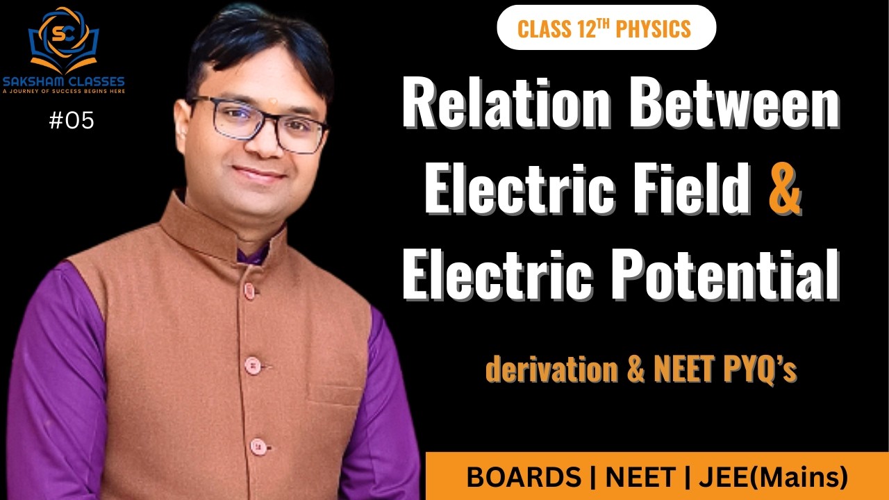 NEET Physics 2026 | Relation Between Electric Field & Potential +NEET PYQs | #sakshamclasses #neet