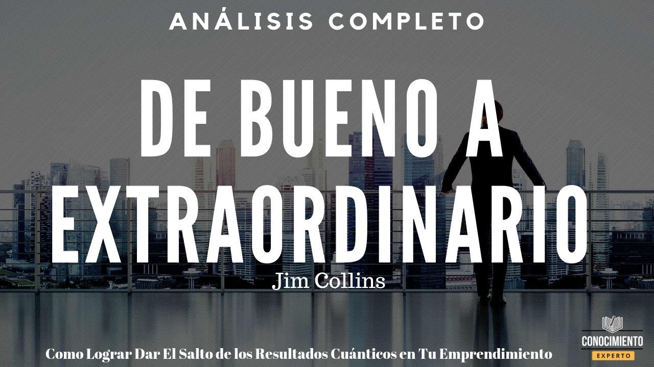 DE BUENO A EXTRAORDINARIO (Jim Collins,  Liderazgo Productivo con Enfoque a Innovar) Análisis Libros