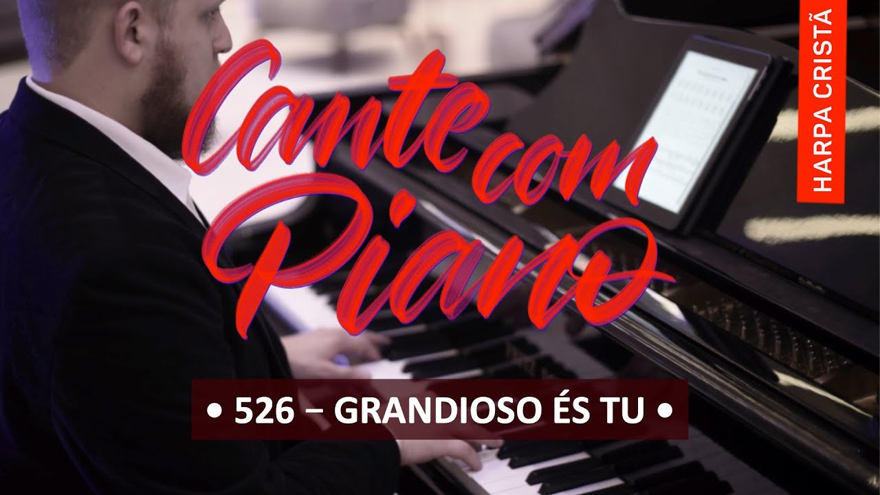 526 - Grandioso És Tu | Cante Com Piano