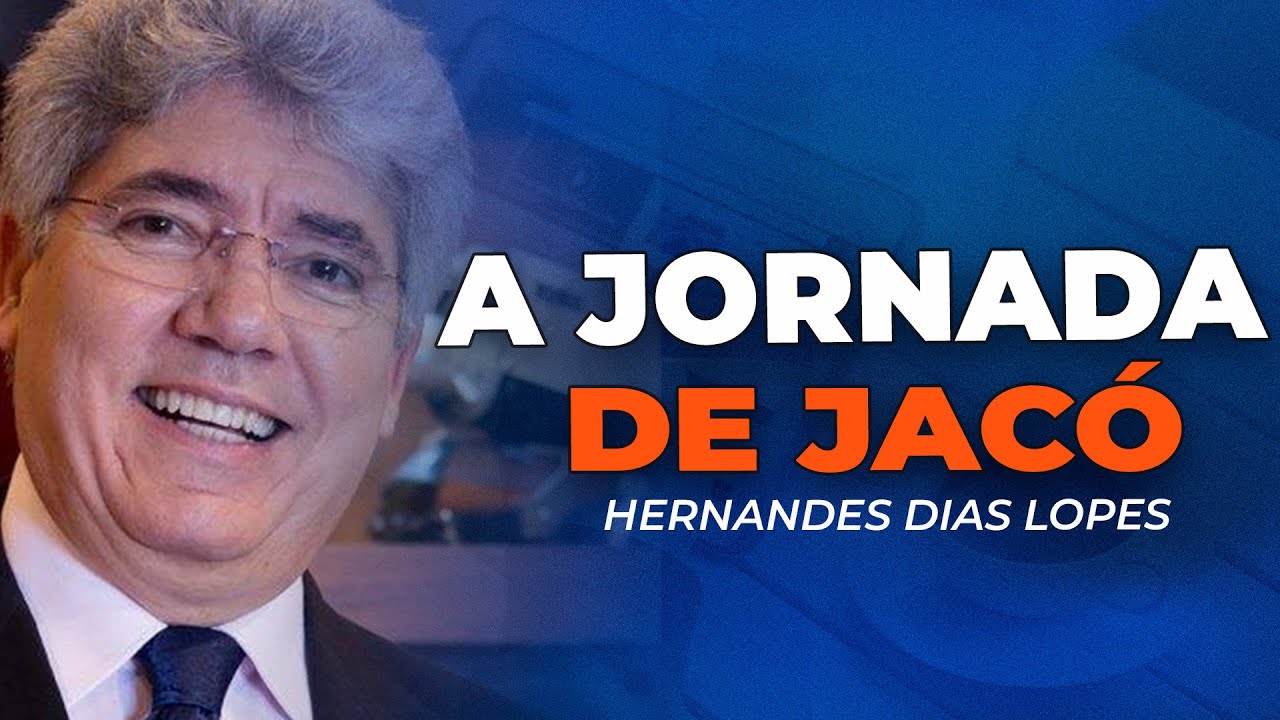 Hernandes Dias Lopes | JACÓ, EXEMPLO DE SUPERAÇÃO