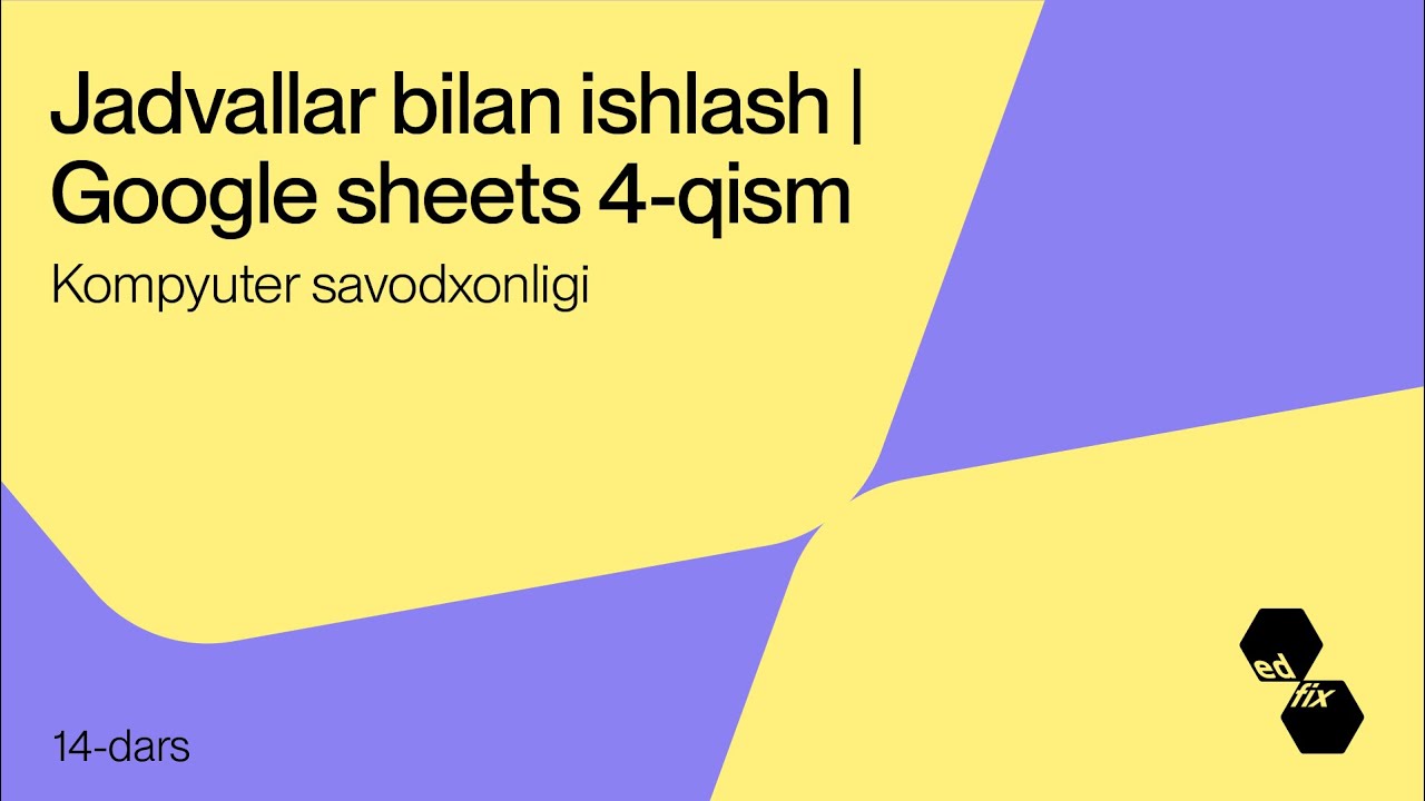 14- dars. Jadvallar bilan ishlash 4-qism | Kompyuter savodxonligi darslari
