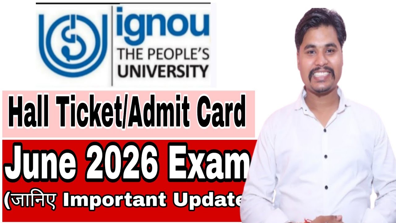 IGNOU Hall Ticket June 2026 | IGNOU Admit Card JUNE 2026 | IGNOU Important Update 