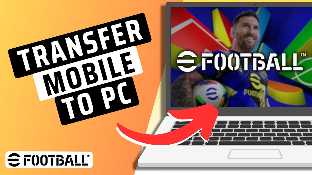 How To Transfer Efootball Mobile Account To PC- Step By Step 2025
