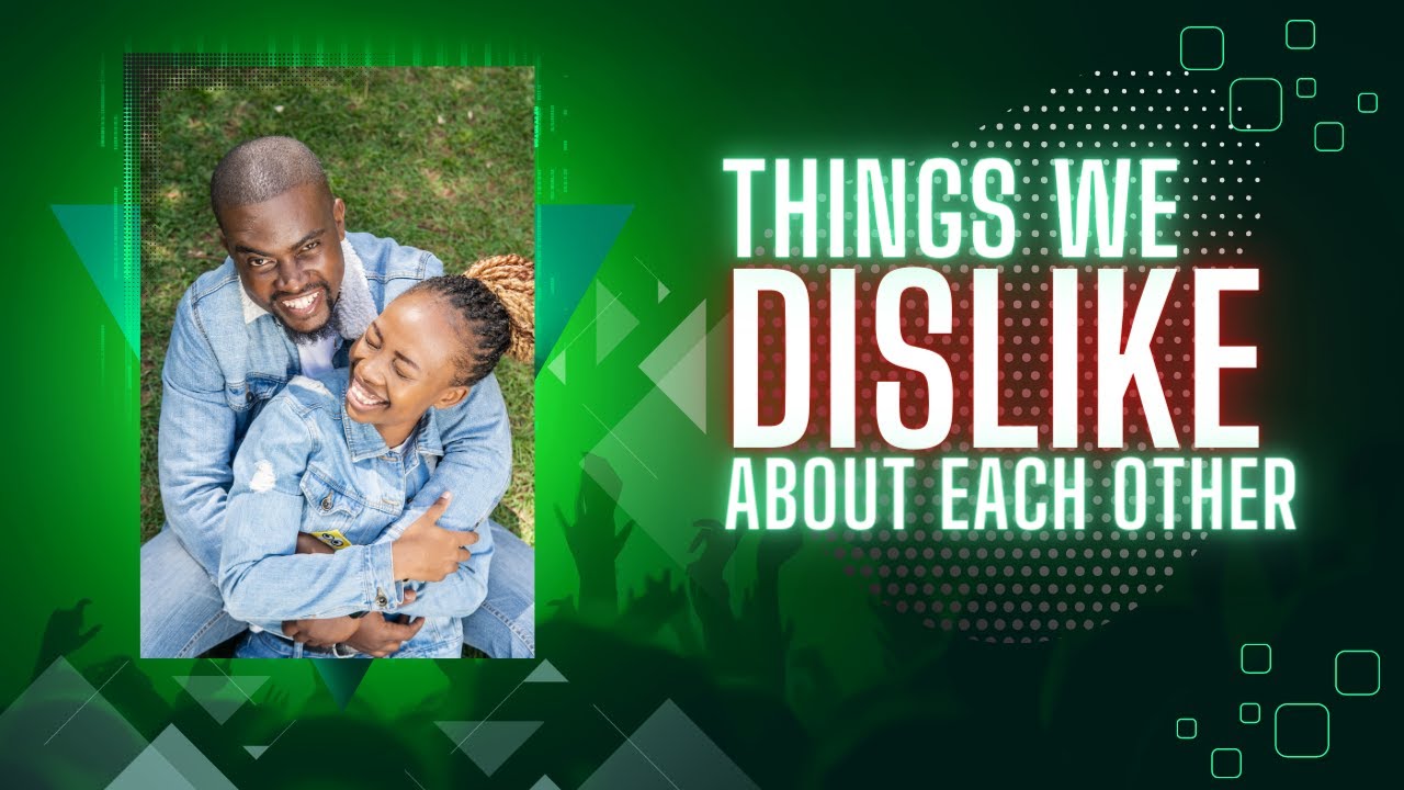 Things we dislike about each other 😍😂