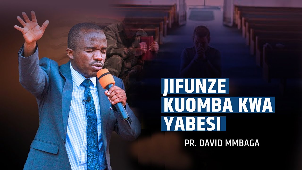 JIFUNZE KUOMBA KWA YABESI || PR. DAVID MMBAGA