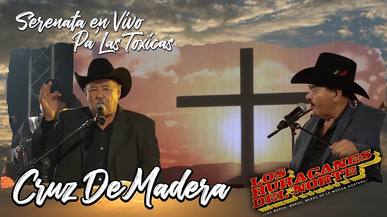 Los Huracanes Del Norte - Cruz De Madera [Serenata En Vivo Pa' Las Toxicas]