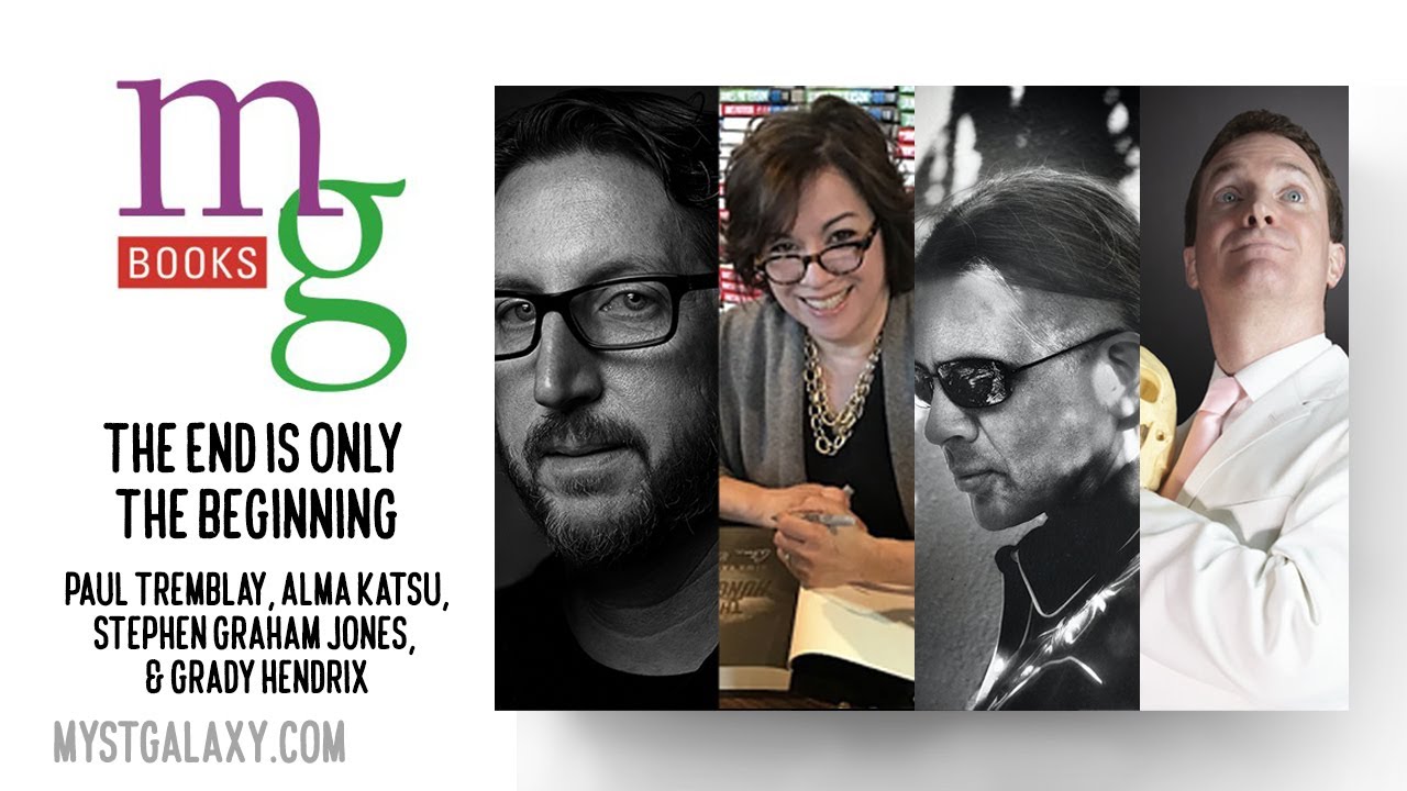 The End is Only the Beginning; Paul Tremblay, Alma Katsu, Stephan Graham Jones, and Grady Hendrix
