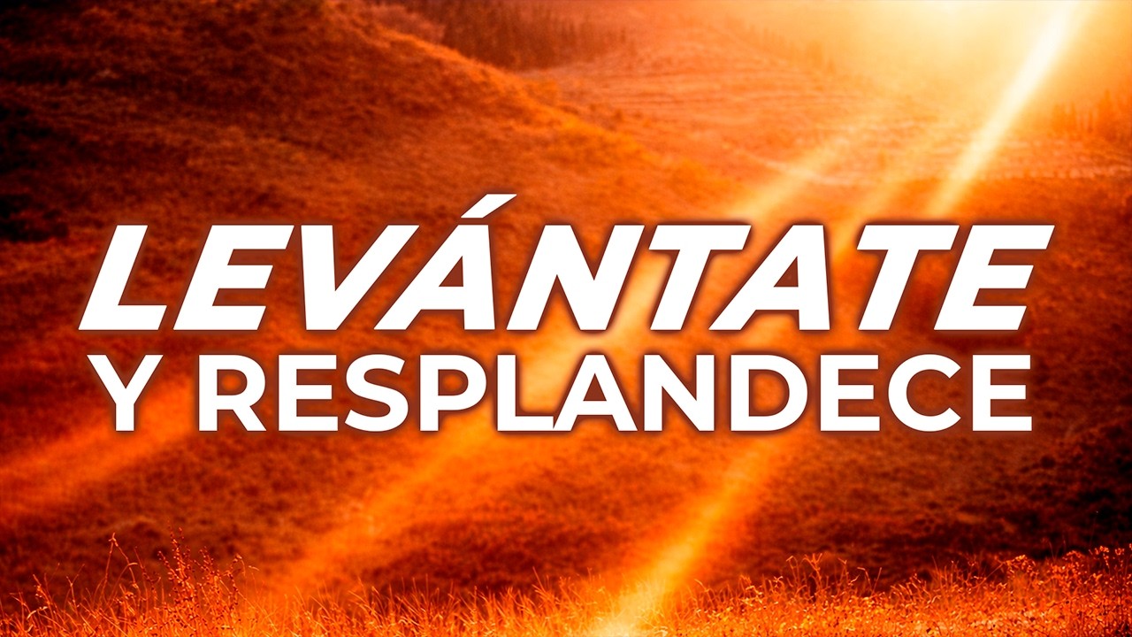 LEVÁNTATE Y RESPLANDECE | Pastor Julián Collazos