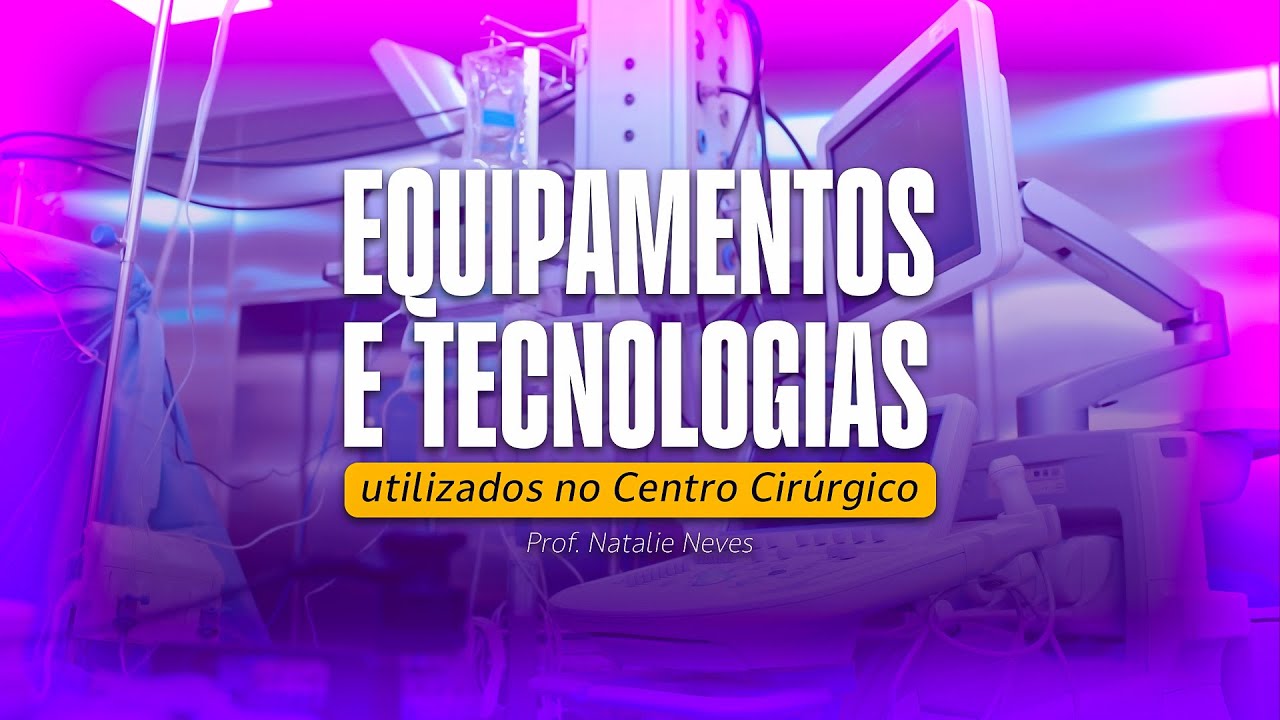 Equipamentos do centro cirúrgico e suas funções | Enfermagem Cirúrgica – Prof. Natalie Neves