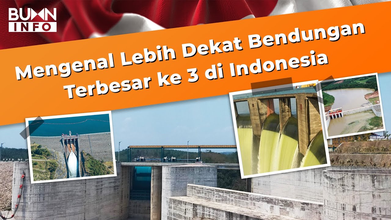 Mengenal Lebih Dekat Bendungan Terbesar ke 3 di Indonesia