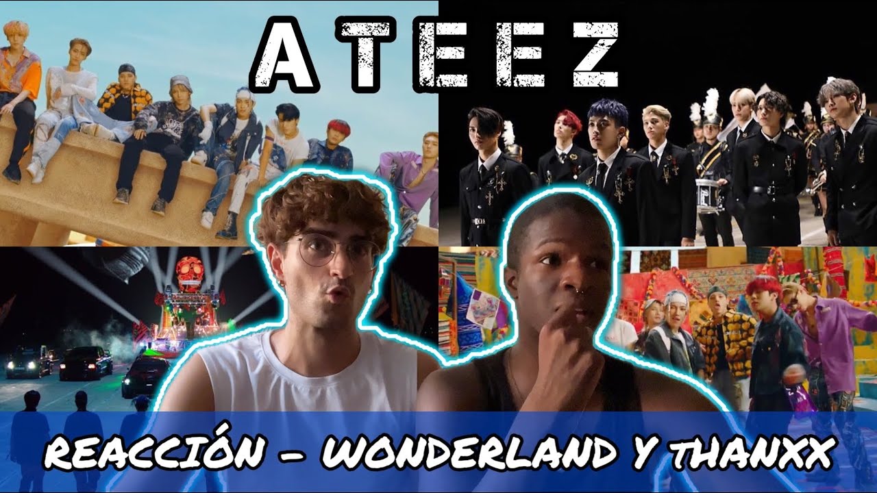 REACCIÓN MUY ÉPICA A ATEEZ - WONDERLAND Y THANXX