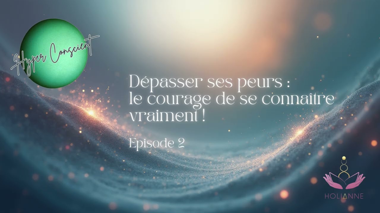 Et si ta peur était la clé de ta liberté ? Ose traverser ton ombre | Chapitre Bonus HyperConscient