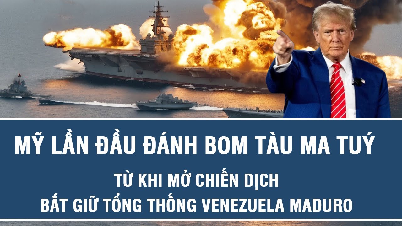 Mỹ lần đầu đánh bom tàu ma tuý từ khi mở chiến dịch bắt giữ Tổng thống Venezuela Maduro