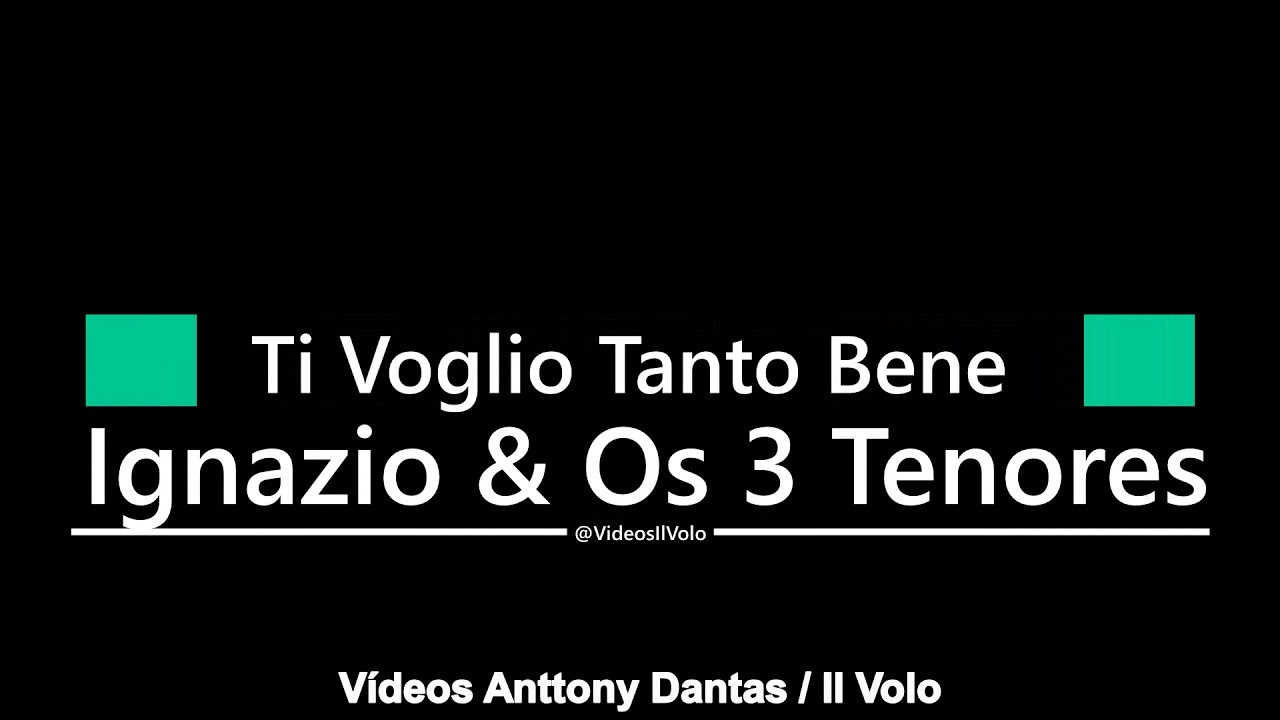Virtual Meeting - Ignazio Boschetto & Os 3 Tenores - Ti Voglio Tanto Bene