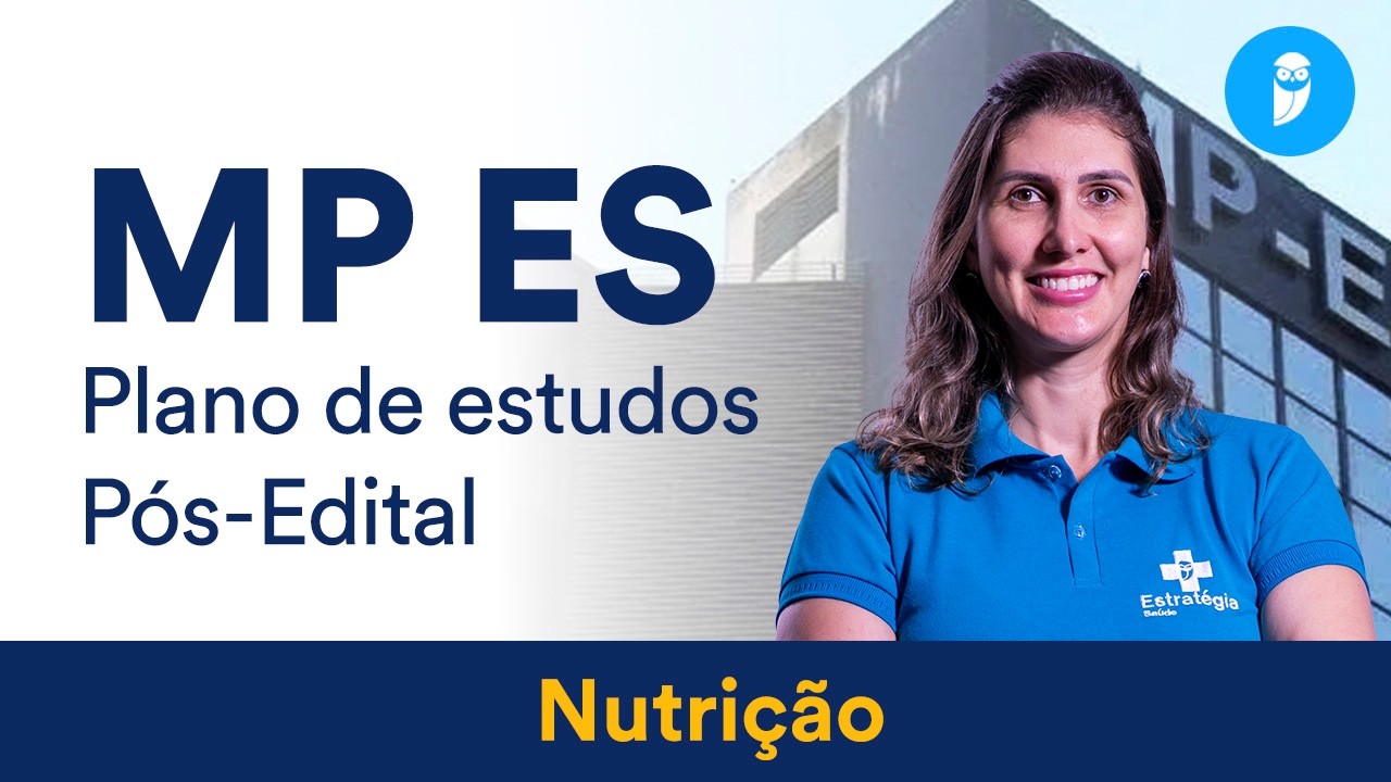 Concurso MP ES: Plano de estudos Pós-Edital - Nutrição