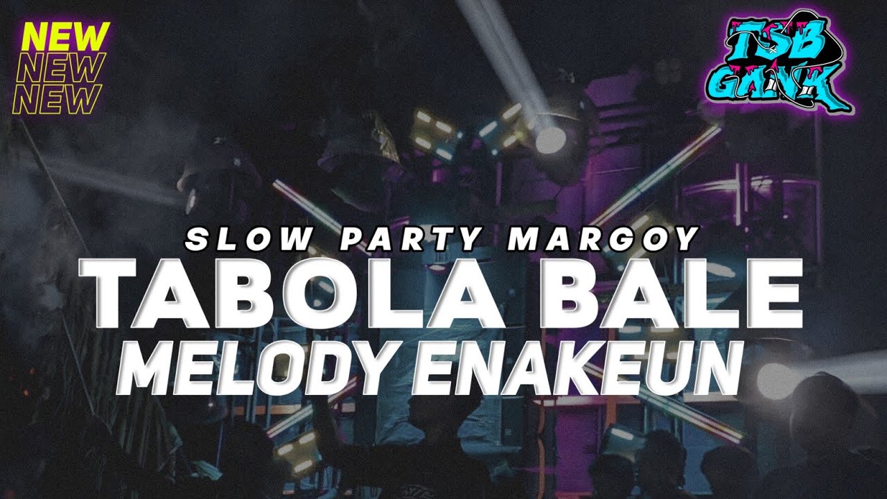 DJ TABOLA BALE STYLE PARTY KARNAVAL X MELODY ENAKUEN BASS MBLIYUT SAPTA DISCJOKEY FT TSB PRODUCTION 