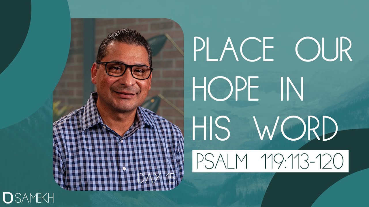 Psalm 119:113-120 | Placing Our Hope In His Word | Pastor William Ramirez