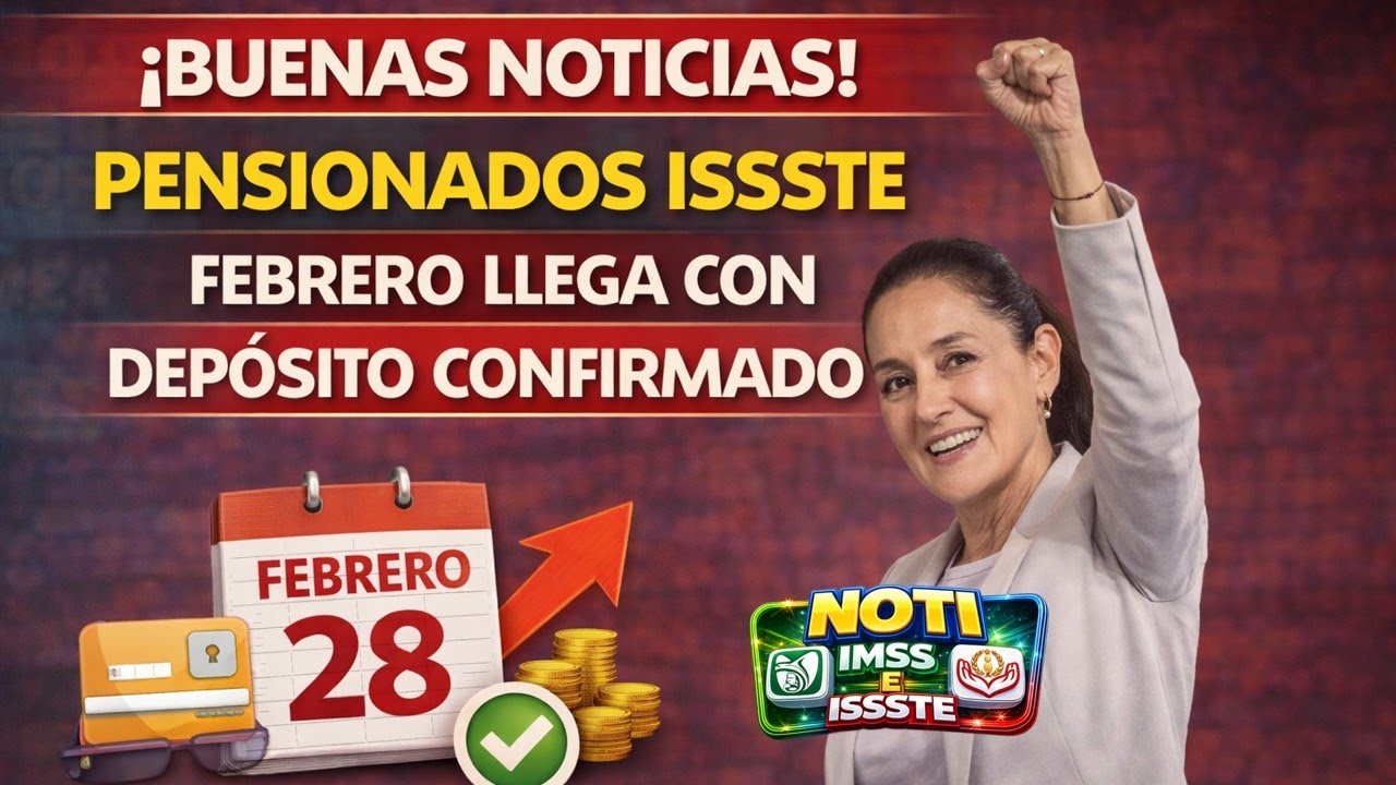 🔥📢 CONFIRMADO ISSSTE: DOBLE DEPÓSITO en febrero 2026 para pensionados 📅