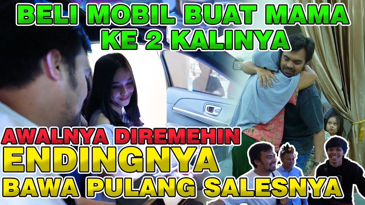 Beli Mobil Buat Mama ke Dua kalinya, Awalnya diRemehin Endingnya Bawa Pulang Salesnya!