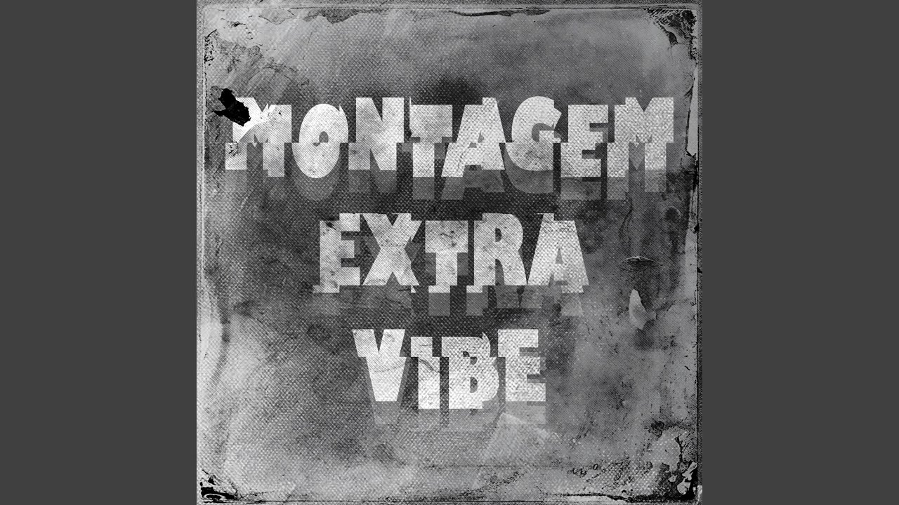 MONTAGEM EXTRA VIBE