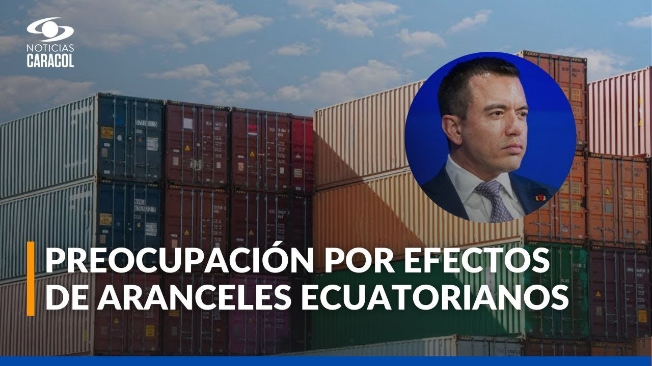 ¿Cuáles son los efectos que tendrían los aranceles impuestos por Ecuador para Colombia?