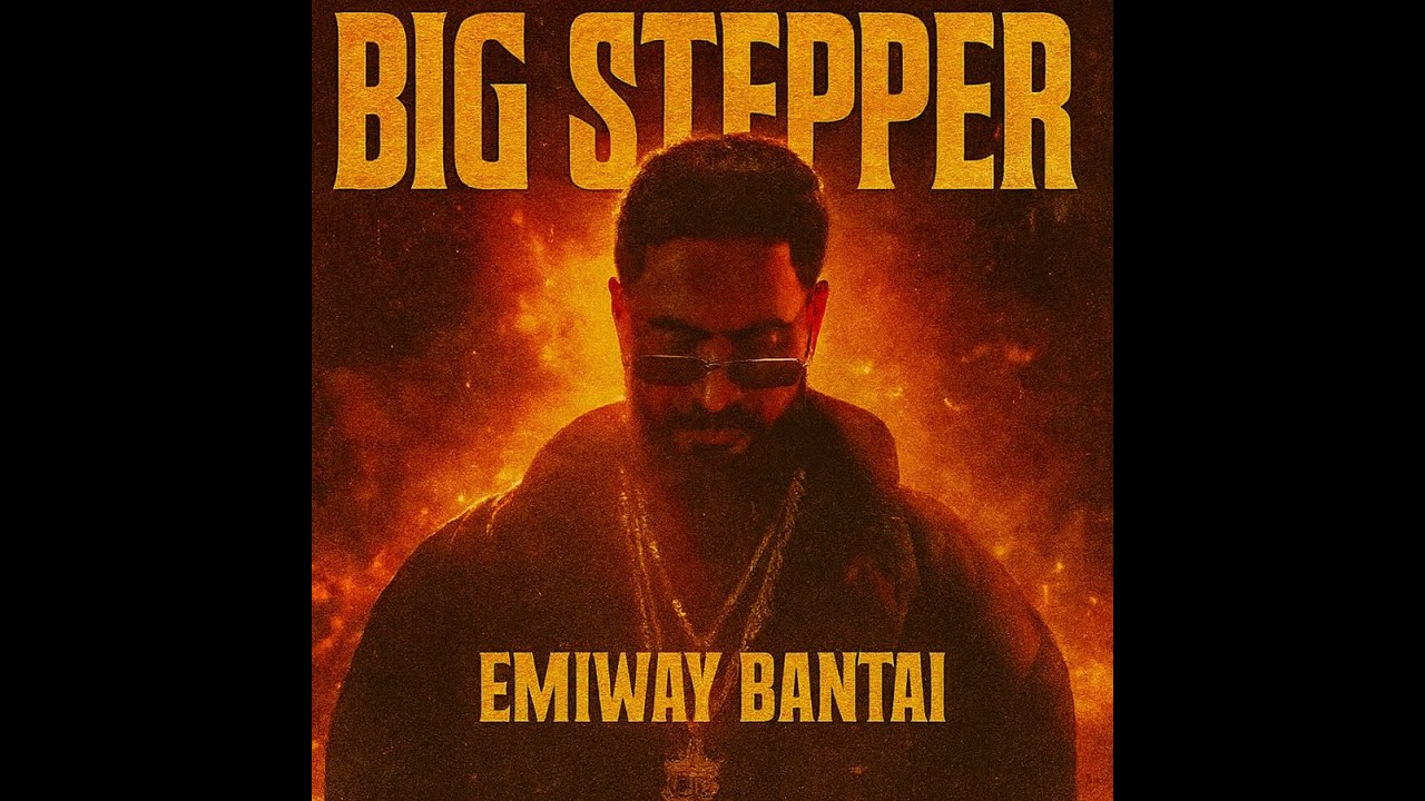 EMIWAY BANTAI - BIG STEPPER | OFFICIAL SONG