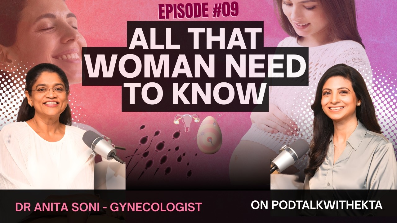 All THAT WOMEN NEED TO KNOW | DR ANITA SONI | EKTA KHOSLA