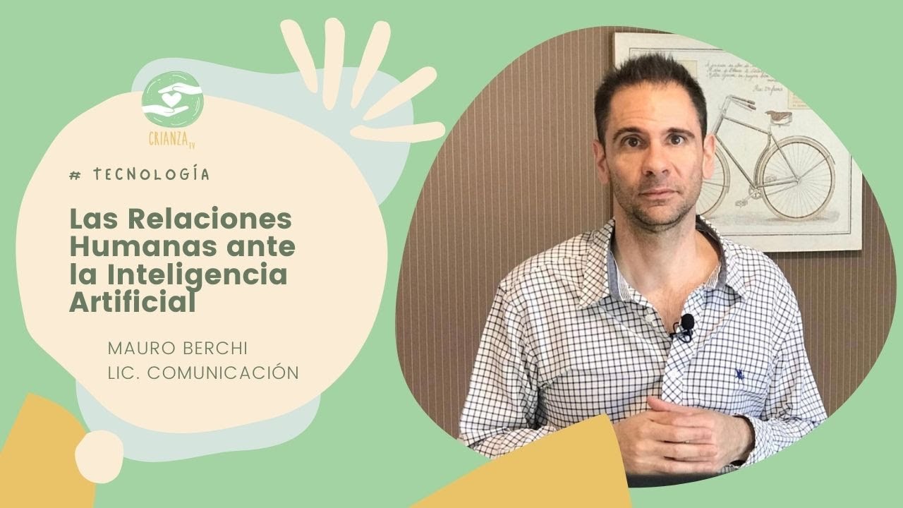 Las RELACIONES HUMANAS ante la INTELIGENCIA ARTIFICIAL y su PRIVACIDAD DIGITAL por MAURO BERCHI