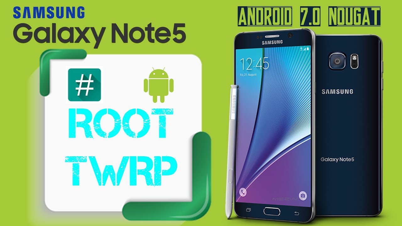Root and Install TWRP Recovery SAMSUNG NOTE 5 Android 7.0 Nougat
